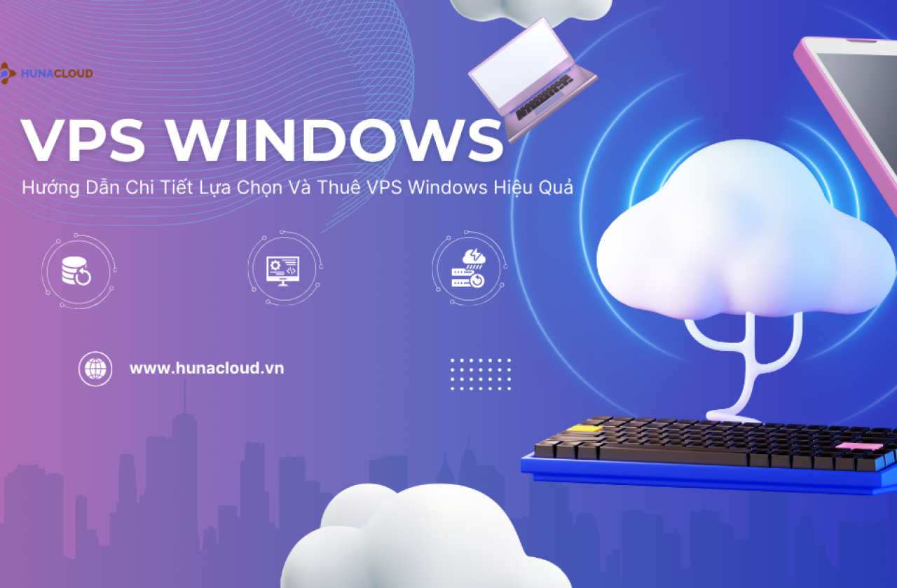 Hướng Dẫn Chi Tiết Lựa Chọn Và Thuê VPS Windows Hiệu Quả